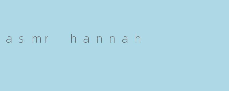 asmr hannah